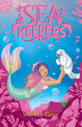 Sea Keepers: Seal Pup Party: Book 10 Coral Ripley 9781408363805