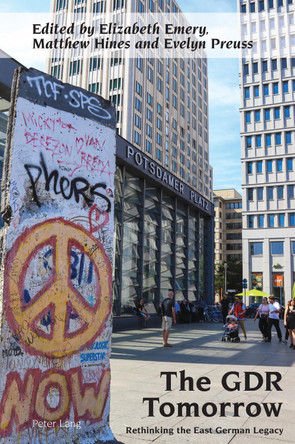 The GDR Tomorrow: Rethinking the East German Legacy Robert Vilain 9781789979404