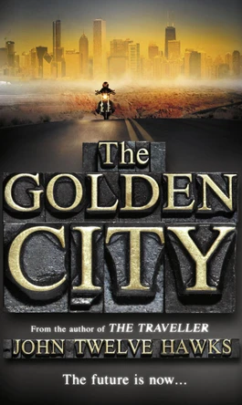 The Golden City: the cult sci-fi trilogy that has come true John Twelve Hawks 9780552153362