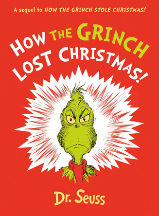 How the Grinch Lost Christmas!: A sequel to How the Grinch Stole Christmas! Dr. Seuss 9780008626013