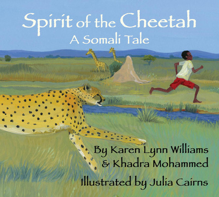 Spirit of the Cheetah: A Somali Tale Karen Lynn Williams 9781937786854