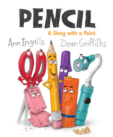 Pencil: A Story with a Point Ann Ingalls 9781772781533