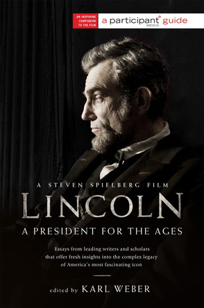 Lincoln: A President for the Ages Karl Weber 9781610392631