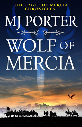 Wolf of Mercia: The action-packed historical thriller from MJ Porter MJ Porter 9781802807639