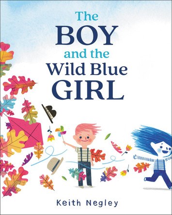 The Boy and the Wild Blue Girl Keith Negley 9780062846808