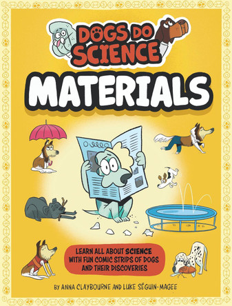 Dogs Do Science: Materials Anna Claybourne 9781526321916