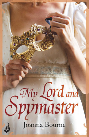 My Lord and Spymaster: Spymaster 3 (A series of sweeping, passionate historical romance) Joanna Bourne (Author) 9781472222473