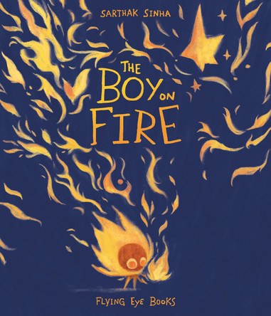 The Boy on Fire Sarthak Sinha 9781838741891