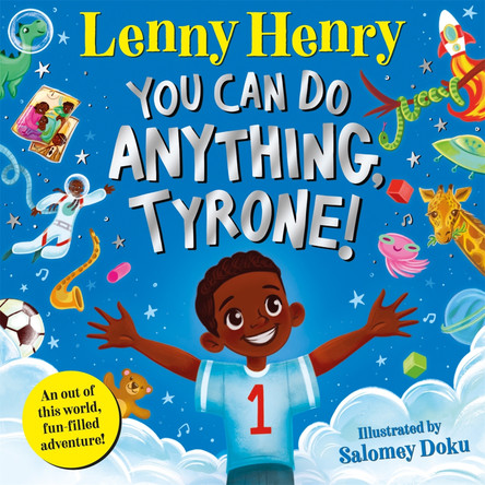 You Can Do Anything, Tyrone!: An Out of This World, Fun-filled Adventure Lenny Henry 9781529071634