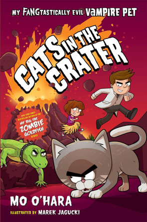 Cats in the Crater: My FANGtastically Evil Vampire Pet Mo O'Hara 9781250762658