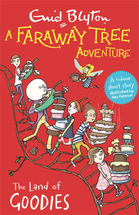 A Faraway Tree Adventure: The Land of Goodies: A colour short story from the beloved series that inspired the family film The Magic Faraway Tree - in cinemas now! Enid Blyton 9781444959840