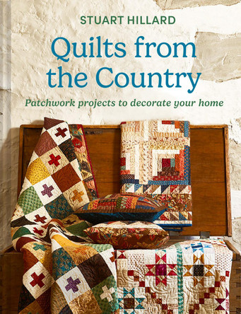 Quilts from the Country: Patchwork projects to decorate your home Stuart Hillard 9780008584757