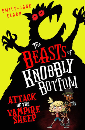 The Beasts of Knobbly Bottom: Attack of the Vampire Sheep! Emily-Jane Clark 9780702325106