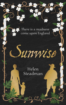 Sunwise: Newcastle witch trials historical fiction Helen Steadman 9781915421029