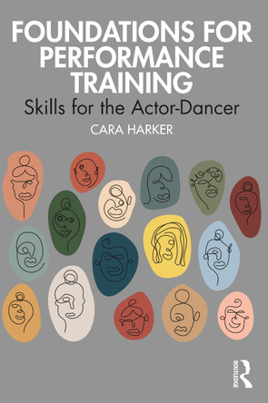 Foundations for Performance Training: Skills for the Actor-Dancer Cara Harker 9780367711801