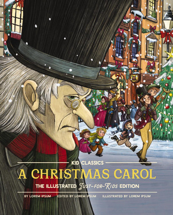 A Christmas Carol - Kid Classics: The Illustrated Just-for-Kids Edition Charles Dickens 9781951511401