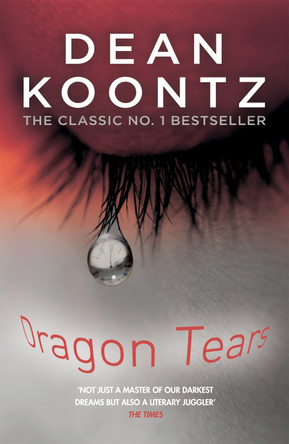 Dragon Tears: A thriller with a powerful jolt of violence and terror Dean Koontz 9781472234599