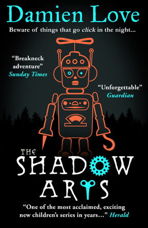 The Shadow Arts: 'A dark, mysterious, adrenaline-pumping rollercoaster of a story' Kieran Larwood Damien Love 9781786079381