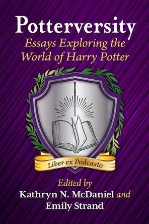 Potterversity: Essays Exploring the World of Harry Potter Kathryn N. McDaniel 9781476690537