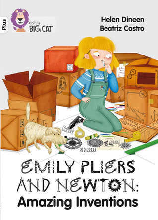 Emily Pliers and Newton: Amazing Inventions: Band 10+/White Plus (Collins Big Cat) Helen Dineen 9780008381776