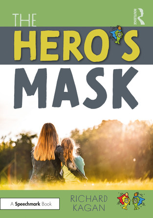 The Hero's Mask Richard Kagan, Ph.D. 9780367474317