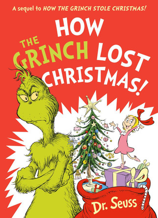 How the Grinch Lost Christmas!: A sequel to How the Grinch Stole Christmas! Dr. Seuss 9780008626020