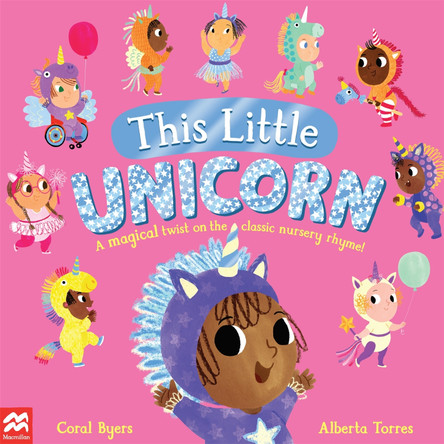 This Little Unicorn: A Magical Twist on the Classic Nursery Rhyme! Coral Byers 9781529092943