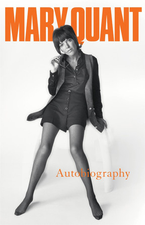 Mary Quant: My Autobiography Mary Quant 9781472269386