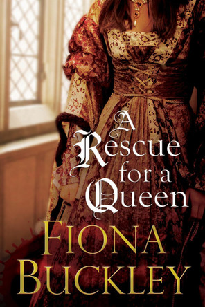 A Rescue for a Queen Fiona Buckley 9781780295374