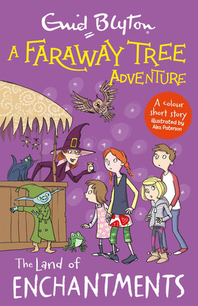 A Faraway Tree Adventure: The Land of Enchantments: A colour short story from the beloved series that inspired the family film The Magic Faraway Tree - in cinemas now! Enid Blyton 9781444959925