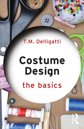 Costume Design: The Basics T.M. Delligatti 9780367374181