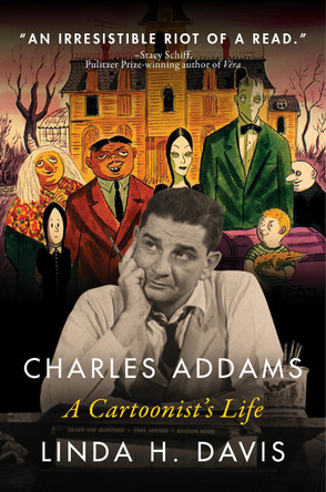 Charles Addams: A Cartoonist's Life: A Cartoonist's Life Linda H. Davis 9781684426898