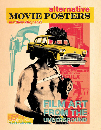 Alternative Movie Posters: Film Art from the Underground Matthew Chojnacki 9780764345661
