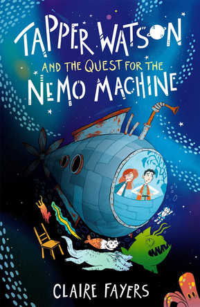 Tapper Watson and the Quest for the Nemo Machine Claire Fayers 9781915444158