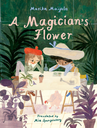A Magician's Flower Marika Maijala 9781962770286