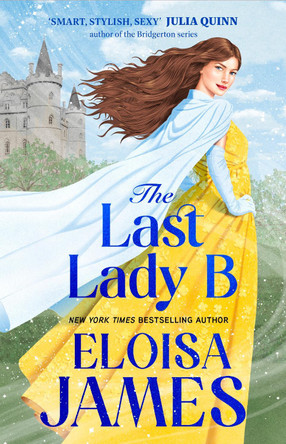 The Last Lady B: a brand-new witty historical romance with a gothic twist Eloisa James 9780349448848