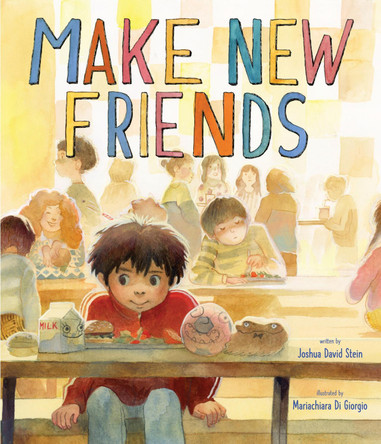Make New Friends: A Picture Book Joshua David Stein 9781949480559