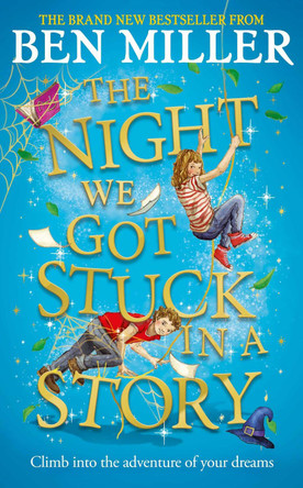 The Night We Got Stuck in a Story: From the author of bestselling Secrets of a Christmas Elf Ben Miller 9781471192494