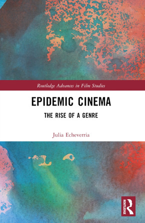Epidemic Cinema: The Rise of a Genre Julia Echeverria 9781032541365