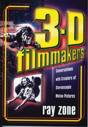 3-D Filmmakers: Conversations with Creators of Stereoscopic Motion Pictures Ray Zone 9780810854376