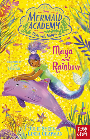 Mermaid Academy: Maya and Rainbow Julie Sykes 9781839949333