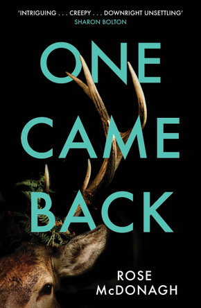 One Came Back: The twisty, gripping thriller you won't be able to put down! Rose McDonagh 9781398717671
