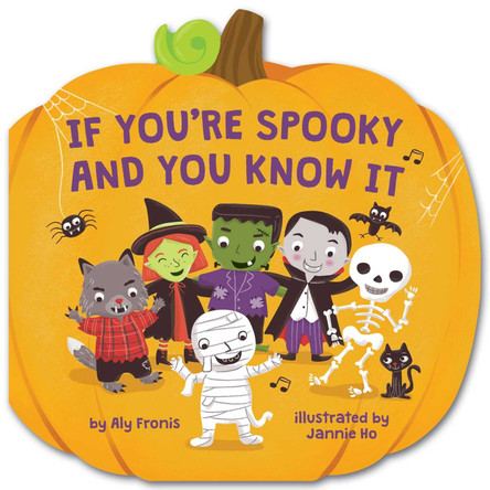 If You're Spooky and You Know It (A Pumpkin-Shaped Novelty Board Book for Toddlers) Aly Fronis 9781499818383
