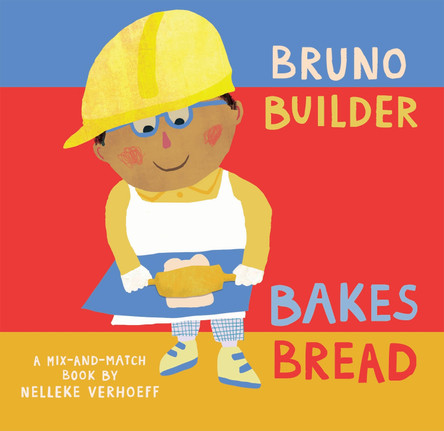 Bruno Builder Bakes Bread Nelleke Verhoeff 9781646868506