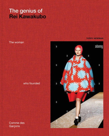 The Genius of Rei Kawakubo: The woman who founded Comme des Garcons Terry Newman 9781788843324