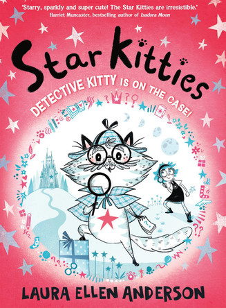 Detective Kitty is on the Case! (Star Kitties, Book 1) Laura Ellen Anderson 9780008678906