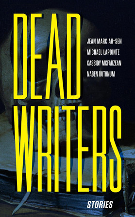 Dead Writers: Stories Jean Marc Ah-Sen 9781778430541