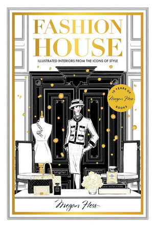 Fashion House Special Edition: Illustrated Interiors from the Icons of Style Megan Hess 9781743799628