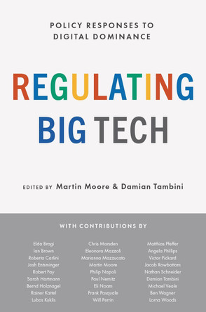 Regulating Big Tech: Policy Responses to Digital Dominance Martin Moore 9780197616093