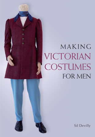 Making Victorian Costumes for Men Sil Devilly 9781785005756